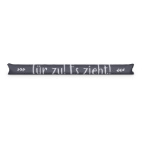 Zugluftstopper mit Spruch 95cm x Ø12cm Anthrazit (Tür zu)