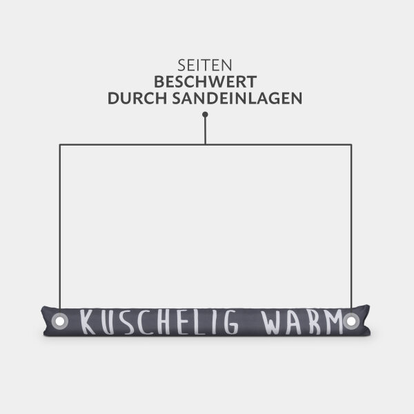 Zugluftstopper mit Spruch - 95cm x &Oslash;12cm Anthrazit - ( KUSCHELIG WARM )