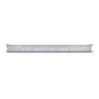 Zugluftstopper mit Spruch - 95cm x &Oslash;12cm Grau - ( Mach nicht so &acute;nen Wind! )