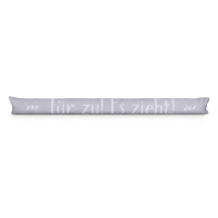 Zugluftstopper mit Spruch 95cm x Ø12cm Grau (Tür zu)