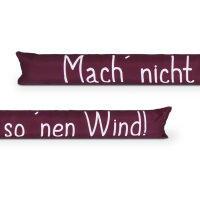 Zugluftstopper mit Spruch - 95cm x &Oslash;12cm Bordeaux - ( Mach nicht so &acute;nen Wind! )