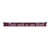 Zugluftstopper mit Spruch 95cm x Ø12cm Bordeaux (Wind)